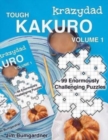 Krazydad Tough Kakuro Volume 1 : 99 Enormously Challenging Puzzles - Book
