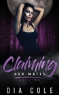 Claiming Her Mates : Book Two - Book
