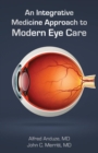 An Integrative Medicine Approach to Modern Eye Care - Book
