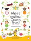 Where Do Bananas Come From? A Book of Fruits : Revised and Expanded Second Edition - Book