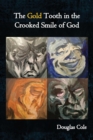 The Gold Tooth in the Crooked Smile of God - Book