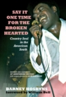 Say It One Time For The Brokenhearted : Country Soul In The American South - Book