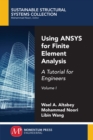 Using ANSYS for Finite Element Analysis : A Tutorial for Engineers, Volume I - Book