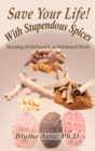 Save Your Life with Stupendous Spices : : Becoming PH Balanced in an Unbalanced World - Book