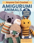 Anyone Can Crochet Amigurumi Animals : 15 Adorable Crochet Patterns - Book