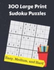 300 Large Print Sudoku Puzzles : From Easy to Hard - Book