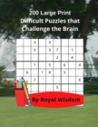200 Large Print Difficult Puzzles that Challenge the Brain : Games to Relax with and Work Your Brain - Book