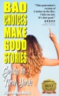 Bad Choices Make Good Stories : Going to New York - Book