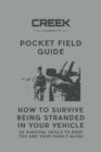 Pocket Field Guide : How to Survive Being Stranded in Your Vehicle: 12 Survival Skills to Keep You and Your Family Alive - Book