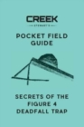 Pocket Field Guide : Secrets of the Figure 4 Deadfall - Book