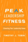 Peak Leadership Fitness : Elevating Your Leadership Game - Book