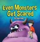 Even Monsters Get Scared : Help Kids Overcome their Fears - Book