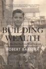 Building Wealth : From Shoeshine Boy to Real Estate Magnate - Book