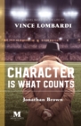 Character is What Counts : A Novel Based on the Life of Vince Lombardi - Book
