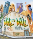 Wall to Wall : Mural Art Around the World - Book