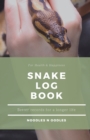 Snake Log Book : Better Records for a Longer Life - Book