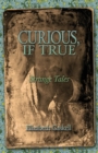 Curious if True : Strange Tales - Book
