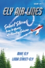 Ely Air Lines : Select Stories from 10 Years of a Weekly Column: Volume 1 of 2 - Book