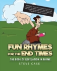 Fun Rhymes for the End Times : The Book of Revelation in Rhyme - Book