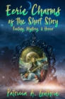 Eerie Charms of the Short Story : Fantasy, Mystery, & Horror - eBook
