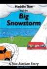 Haddie Sue and the Big Snowstorm : A True Alaskan Story - Book