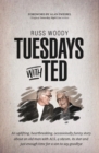 Tuesdays with Ted : An uplifting, heartbreaking, occasionally funny story about an old man with ALS, a sitcom, its star and just enough time to say good-bye - Book