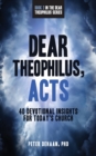 Dear Theophilus, Acts : 40 Devotional Insights for Today's Church - Book