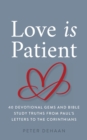 Love Is Patient : 40 Devotional Gems and Biblical Truths from Paul's Letters to the Corinthians - Book