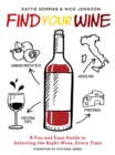 Find Your Wine : A fun and easy guide to selecting the right wine, every time - Book
