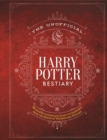The Unofficial Harry Potter Bestiary : MuggleNet's Complete Guide to the Fantastic Creatures of the Wizarding World - Book