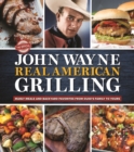 The Official John Wayne Real American Grilling : Manly meals and backyard favorites from Duke's family to yours - Book