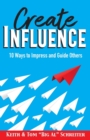 Create Influence : 10 Ways to Impress and Guide Others - Book