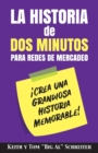 La Historia de Dos Minutos para Redes de Mercadeo : !Crea una Grandiosa Historia Memorable! - Book