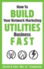How To Build Your Network Marketing Utilities Business Fast - Book