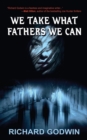 We Take What Fathers We Can - Book