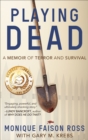 Playing Dead : A Memoir of Terror and Survival - eBook