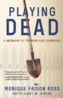 Playing Dead : A Memoir of Terror and Survival - Book
