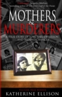 Mothers And Murderers : A True Story Of Love, Lies, Obsession ... and Second Chances - Book