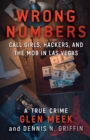 Wrong Numbers : Call Girls, Hackers, And The Mob In Las Vegas - Book