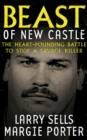 Beast of New Castle : The Heart-Pounding Battle to Stop a Savage Killer - eBook