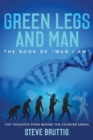 Green Legs and Man : The Book of "Man I Am" - Book