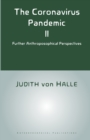 The Coronavirus Pandemic II : Further Anthroposophical Perspectives - Book