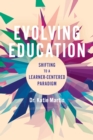 Evolving Education : Shifting to a Learner-Centered Paradigm - Book