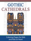 Gothic Cathedrals / Famous Gothic Churches of Europe : Coloring Pages for Kids and Kids at Heart - Book