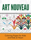 Art Nouveau : Coloring Pages for Kids and Kids at Heart - Book