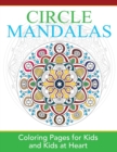 Circle Mandalas : Coloring Pages for Kids and Kids at Heart - Book