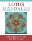 Lotus Mandalas : Coloring Pages for Kids and Kids at Heart - Book
