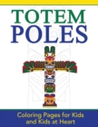 Totem Poles : Coloring Pages for Kids and Kids at Heart - Book