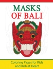 Masks of Bali : Coloring Pages for Kids and Kids at Heart - Book