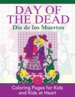 Day of the Dead : Dia de Los Muertos: Coloring Pages for Kids and Kids at Heart - Book